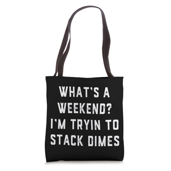 No Weekends Welder Money Pipeline Stack Dimes Cute Funny Gag Tote Bag T_T - Picture 1 of 4